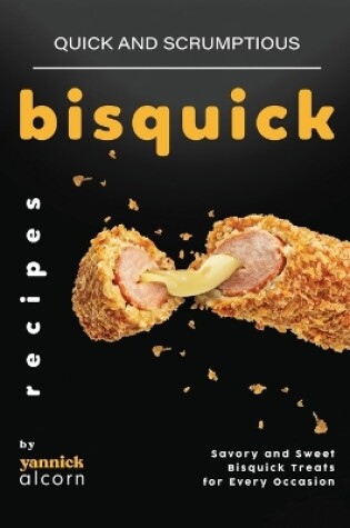 Cover of Quick and Scrumptious Bisquick Recipes