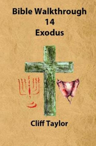 Cover of Bible Walkthrough - 14 - Exodus