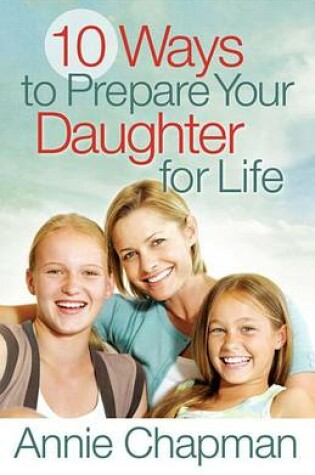 Cover of 10 Ways to Prepare Your Daughter for Life