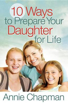 Book cover for 10 Ways to Prepare Your Daughter for Life