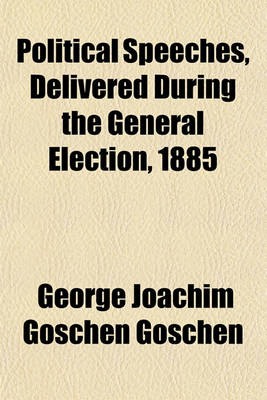 Book cover for Political Speeches, Delivered During the General Election, 1885