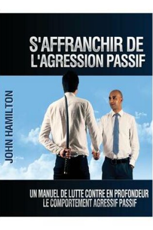 Cover of S'affranchir De L'agression Passif