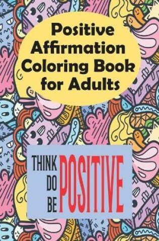 Cover of Positive Affirmations Coloring Book for Adults