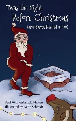 Book cover for Twas the Night Before Christmas (and Santa Needed a Poo) *Alternate Cover Edition