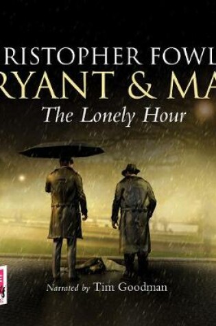 Cover of The Lonely Hour: Bryant & May, Book 16