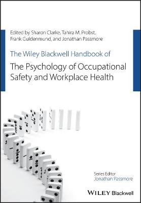 Book cover for The Wiley Blackwell Handbook of the Psychology of Occupational Safety and Workplace Health