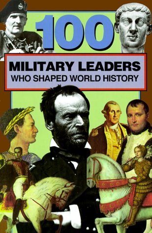 Book cover for 100 Military Leaders Who Shaped World History