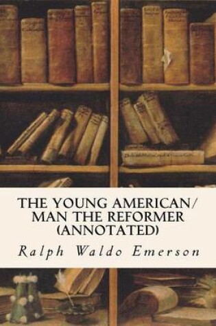 Cover of The Young American/Man the Reformer (annotated)