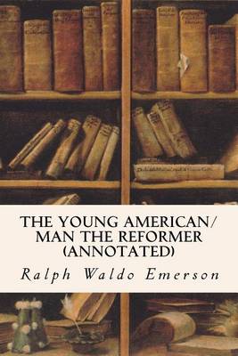 Book cover for The Young American/Man the Reformer (annotated)