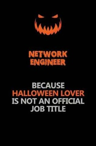 Cover of Network Engineer Because Halloween Lover Is Not An Official Job Title