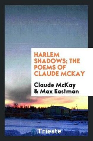 Cover of Harlem Shadows; The Poems of Claude McKay