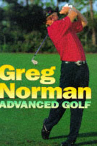 Cover of Greg Norman's Advanced Golf