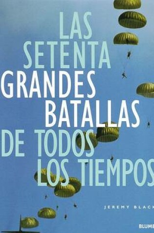 Cover of Las Setenta Grandes Batallas de Todos Los Tiempos