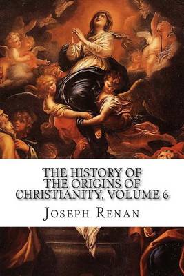 Book cover for The History of the Origins of Christianity, Volume 6