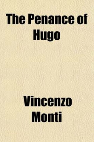 Cover of The Penance of Hugo; A Vision on the French Revolution, in the Manner of Dante, in Four Cantos Written on the Occasion of the Death of Nicola Hugo de Basseville, Envoy from the French Republic at Rome, January 14, 1793