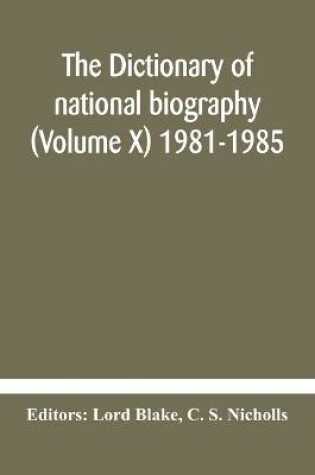 Cover of The dictionary of national biography (Volume X) 1981-1985