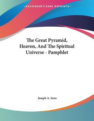 Book cover for The Great Pyramid, Heaven, And The Spiritual Universe - Pamphlet