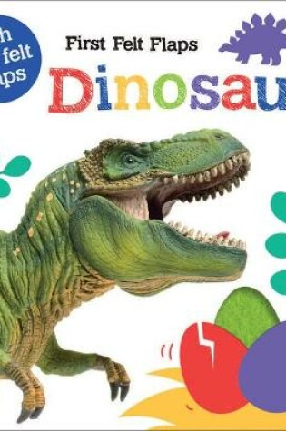Cover of First Felt Flaps: Dinosaurs!
