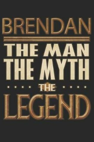 Cover of Brendan The Man The Myth The Legend