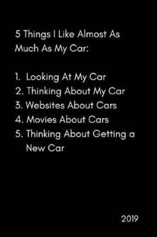 Cover of 5 Things I Like Almost as Much as My Car 2019