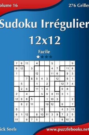 Cover of Sudoku Irrégulier 12x12 - Facile - Volume 16 - 276 Grilles