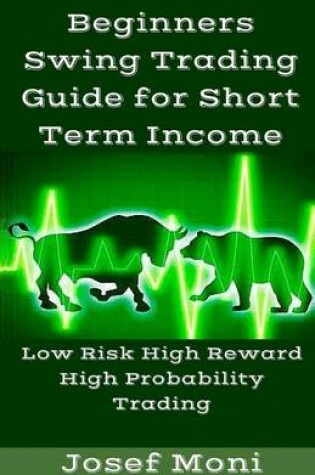 Cover of Beginners Swing Trading Guide for Short Term Income