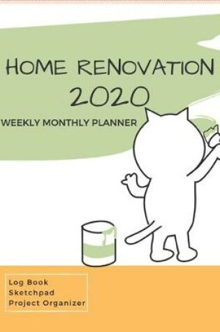 Cover of Home Renovation 2020 Weekly Monthly Planner