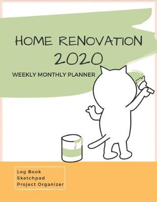 Book cover for Home Renovation 2020 Weekly Monthly Planner