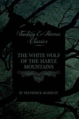 Cover of The White Wolf of the Hartz Mountains (Fantasy and Horror Classics)