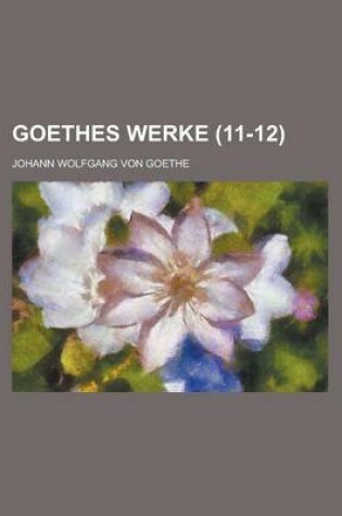 Cover of Goethes Werke (11-12)