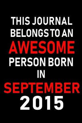 Book cover for This Journal belongs to an Awesome Person Born in September 2015