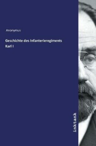 Cover of Geschichte des Infanterieregiments Karl I