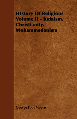 Book cover for HIstory Of Religions Volume II - Judaism, Christianity, Mohammedanism