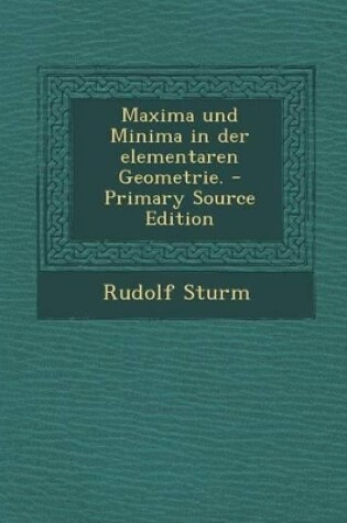 Cover of Maxima Und Minima in Der Elementaren Geometrie. - Primary Source Edition