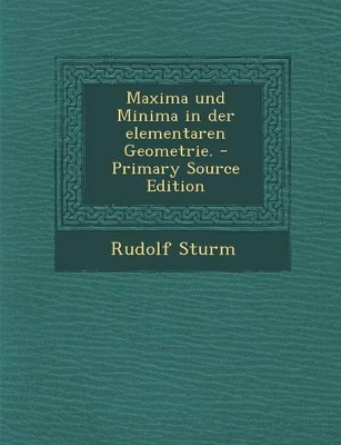 Book cover for Maxima Und Minima in Der Elementaren Geometrie. - Primary Source Edition