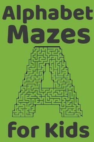 Cover of Alphabet Mazes for Kids