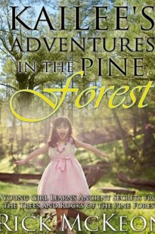 Cover of Kailee's Adventures in the Pine Forest