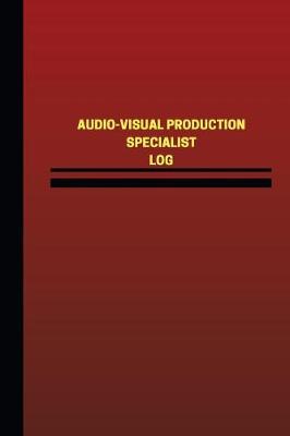 Cover of Audio-Visual Production Specialist Log (Logbook, Journal - 124 pages, 6 x 9 inch