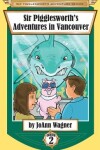 Book cover for Sir Pigglesworth's Adventures in Vancouver