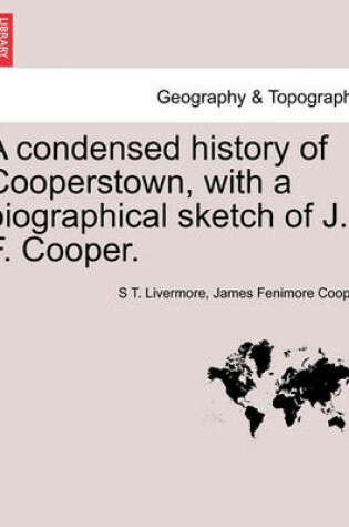 Cover of A Condensed History of Cooperstown, with a Biographical Sketch of J. F. Cooper.