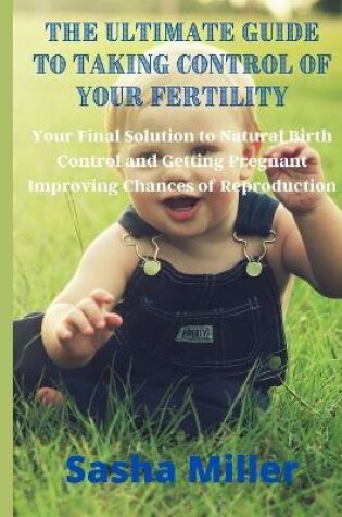 Cover of The Ultimate Guide to Taking Control of Your Fertility