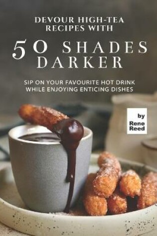 Cover of Devour High-Tea Recipes with 50 Shades Darker