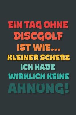 Book cover for Ein Tag ohne Discgolf ist wie...
