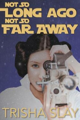 Cover of Not So Long Ago, Not So Far Away