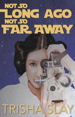 Cover of Not So Long Ago, Not So Far Away