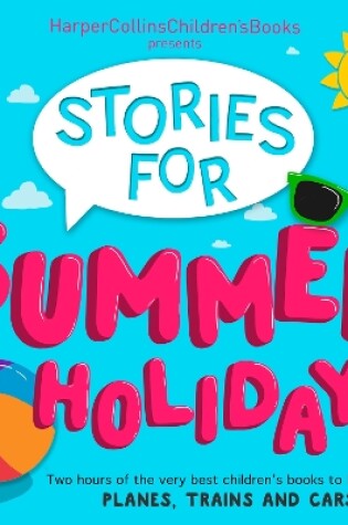 Cover of HarperCollins Children’s Books Presents: Stories for Summer Holidays for age 5+