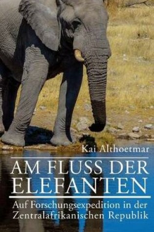 Cover of Am Fluss der Elefanten