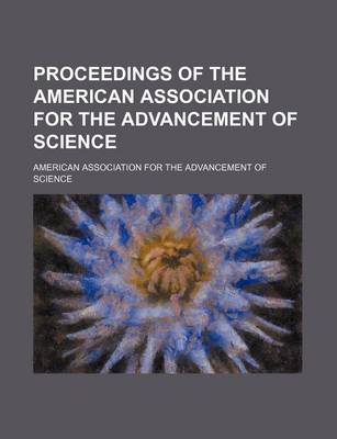 Book cover for Proceedings of the American Association for the Advancement of Science (Volume 46)