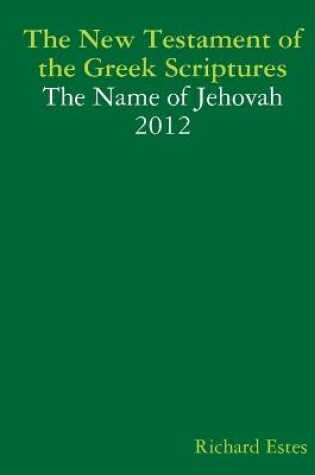 Cover of The New Testament of the Greek Scriptures - The Name of Jehovah - 2012