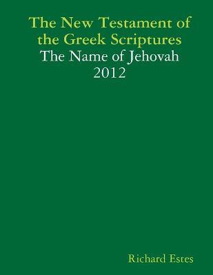 Book cover for The New Testament of the Greek Scriptures - The Name of Jehovah - 2012